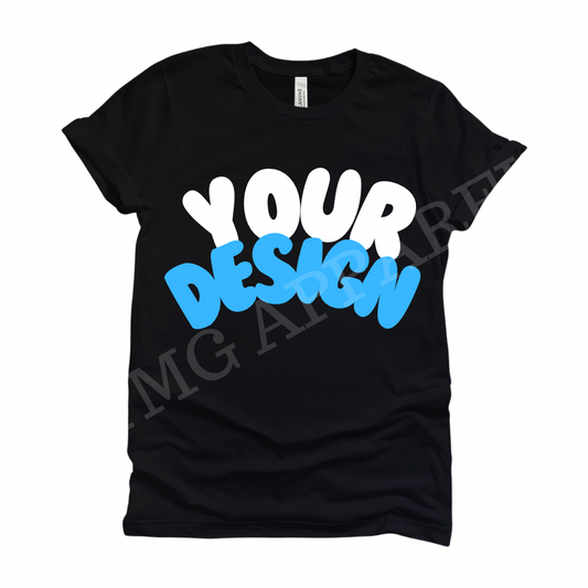 Custom Shirt/ Your Design