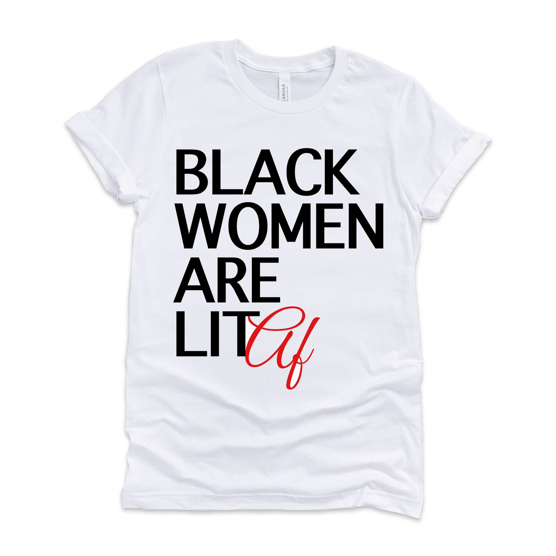 “Black Women Are Lit Af” T-shirt - OTMG Apparel & Customs